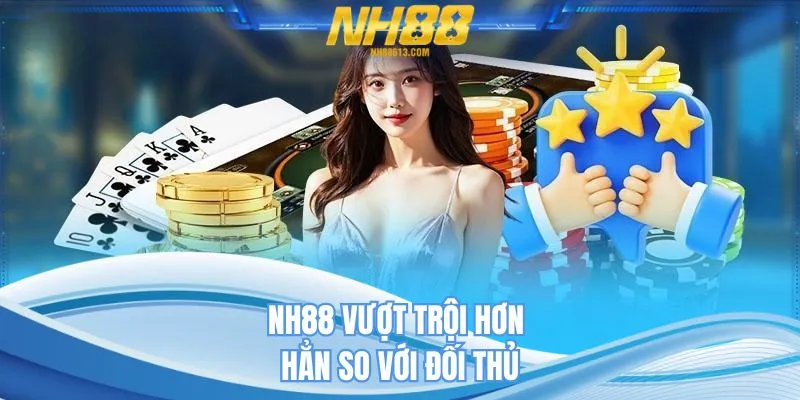 NH88 vượt trội hơn hẳn so với đối thủ