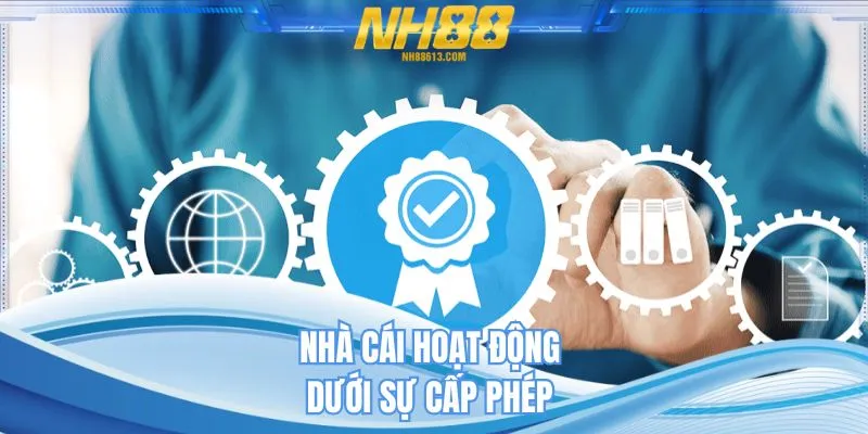 Nhà cái hoạt động dưới sự cấp phép
